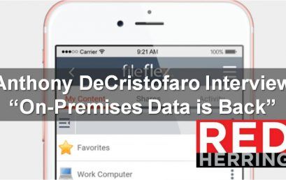 Red Herring Interviews Anthony DeCristofaro “On-Premises Data is Back”